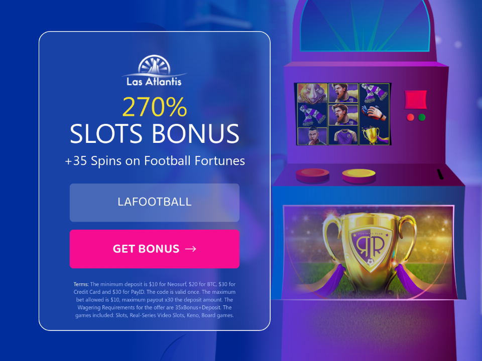 las-atlantis-casino-270-match-slots-bonus-plus-35-free-football-fortunes-spins-new-players-sign-up-deal.png