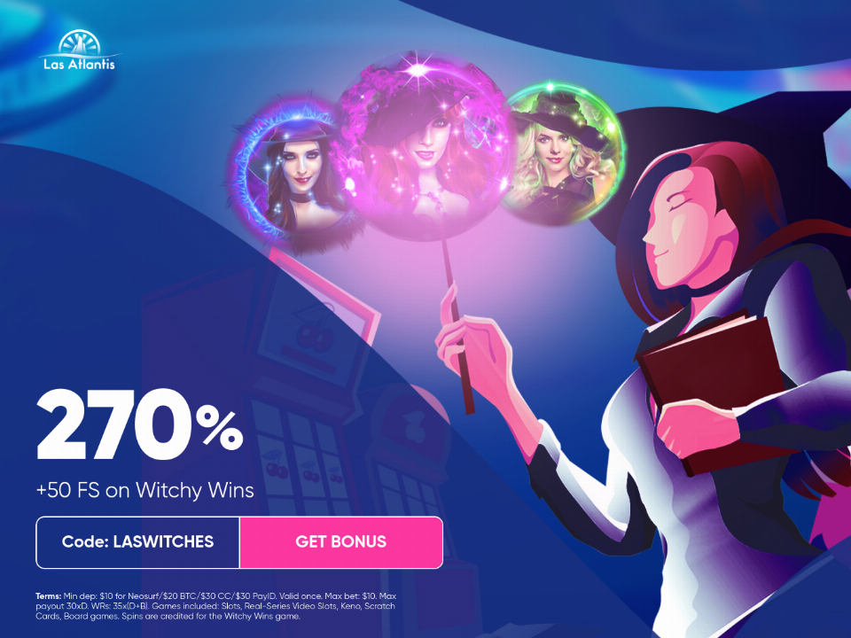 las-atlantis-casino-270-match-slots-bonus-plus-50-free-spins-on-witchy-wins-sign-up-offer.png